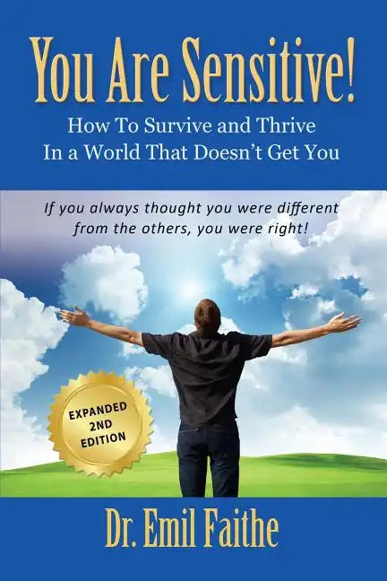 YOU ARE SENSITIVE! How to Survive and Thrive in a World That Doesn't Get You - SECOND EDITION - Paperback