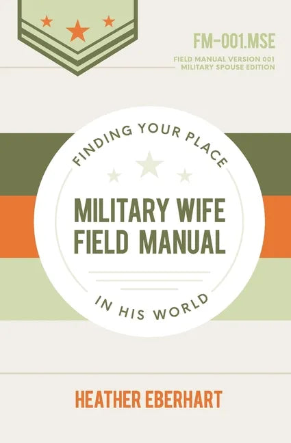 Military Wife Field Manual: Finding Your Place in His World - Paperback