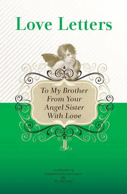 To My Brother, From Your Angel Sister With Love: A Collection of Inspirational Love Letters - Paperback