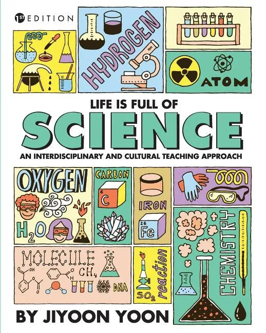 Life is Full of Science: An Interdisciplinary and Cultural Teaching Approach - Paperback