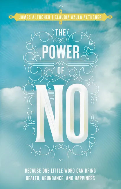 Power of No: Because one little word can bring health, abundance and happiness - Paperback