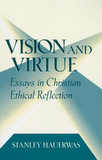 Vision and Virtue: Essays in Christian Ethical Reflection - Paperback