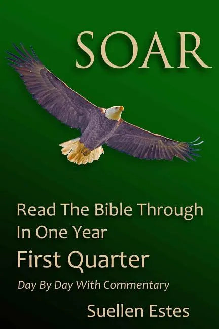 Soar: Read the Bible Through In a Year, First Quarter - Paperback