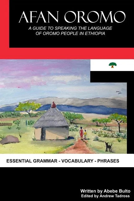 Afan Oromo: A Guide to Speaking the Language of Oromo People in Ethiopia - Paperback