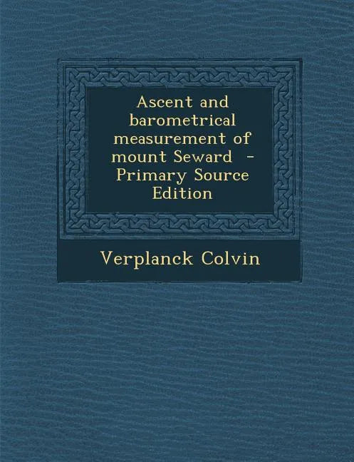 Ascent and Barometrical Measurement of Mount Seward - Paperback