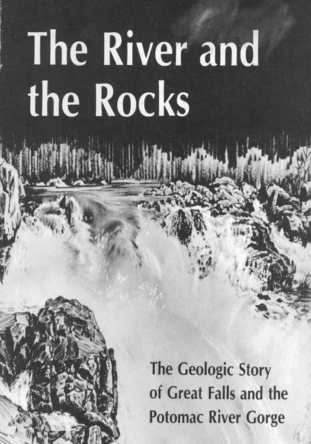 The River and Rocks: Great Falls and Potomac River Gorge - Paperback