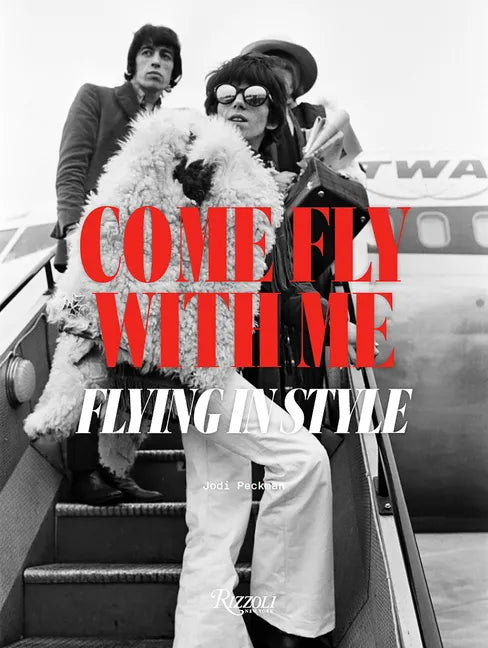Come Fly with Me: Flying in Style - Hardcover