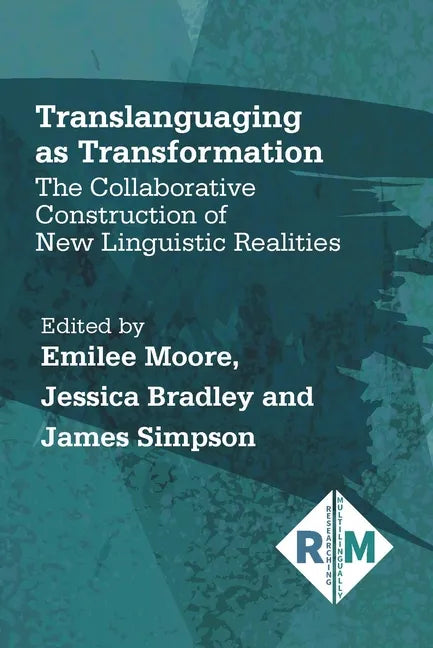 Translanguaging as Transformation: The Collaborative Construction of New Linguistic Realities - Paperback