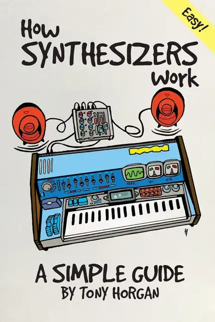 How Synthesizers Work: A Simple Guide - Paperback
