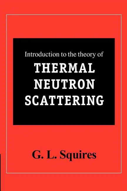 Introduction to the Theory of Thermal Neutron Scattering - Paperback