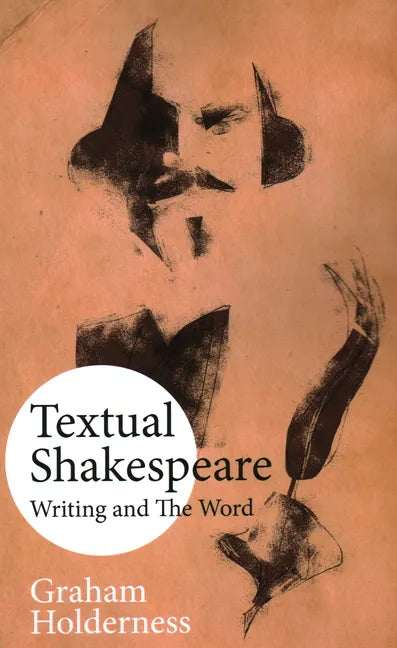 Textual Shakespeare: Writing and the Word - Paperback