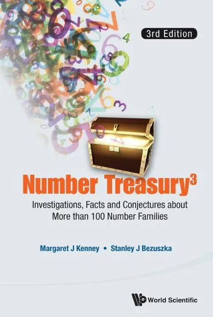 Number Treasury 3: Investigations, Facts and Conjectures about More Than 100 Number Families (3rd Edition) - Paperback