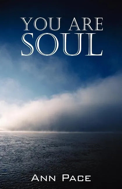 You Are Soul: Learning to Live the Light Within - Paperback