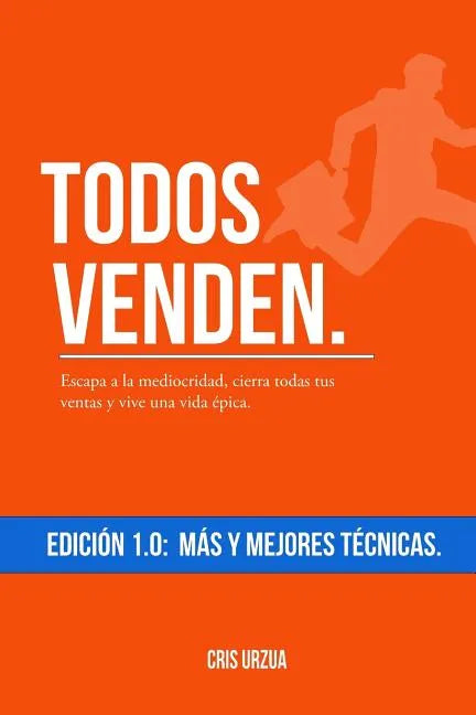 Todos Venden.: Escapa a la mediocridad, cierra todas tus ventas y vive una vida épica. - Paperback