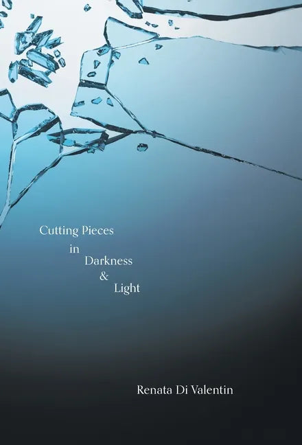 Cutting Pieces in Darkness & Light - Hardcover