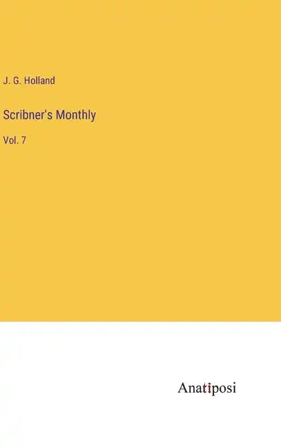 Scribner's Monthly: Vol. 7 - Hardcover