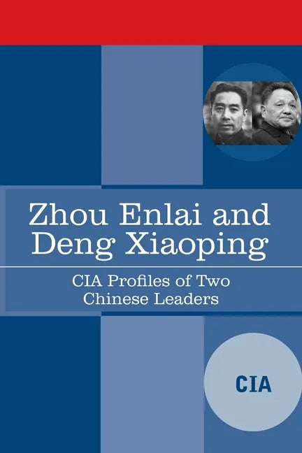 Zhou Enlai and Deng Xiaoping: CIA Profiles of Two Chinese Leaders - Paperback