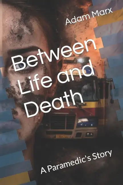 Between Life and Death: A Paramedic's Story - Paperback