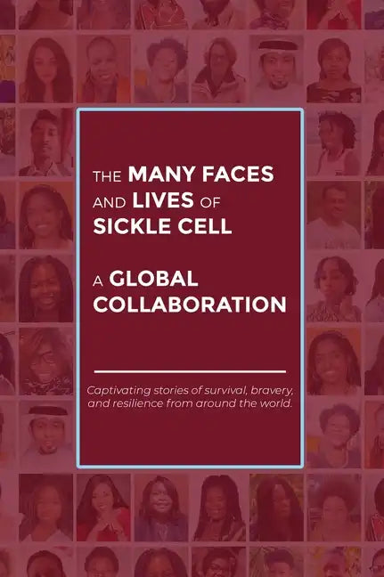 The Many Faces and Lives of Sickle Cell - A Global Collaboration - Hardcover