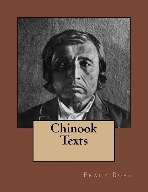 Chinook Texts: The original edition of 1894 - Paperback