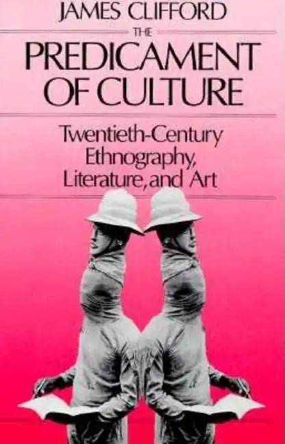The Predicament of Culture: Twentieth-Century Ethnography, Literature, and Art - Paperback