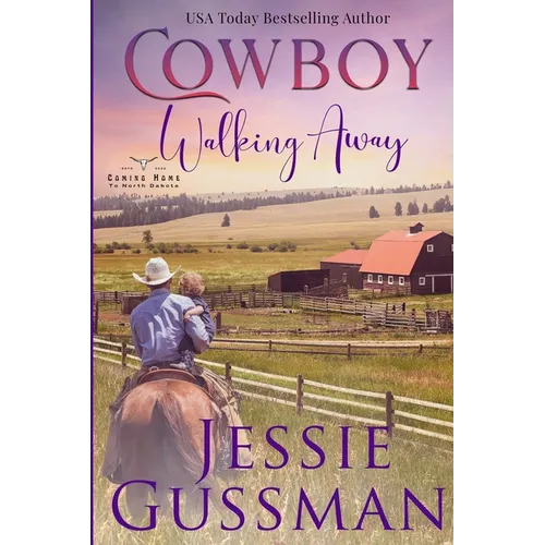 Cowboy Walking Away: Coming Home to North Dakota Book One - Paperback