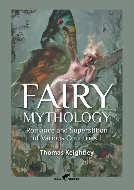 Fairy Mythology 1: Romance and Superstition of Various Countries - Paperback