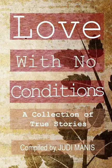 Love With No Conditions: A Collection of True Stories - Paperback