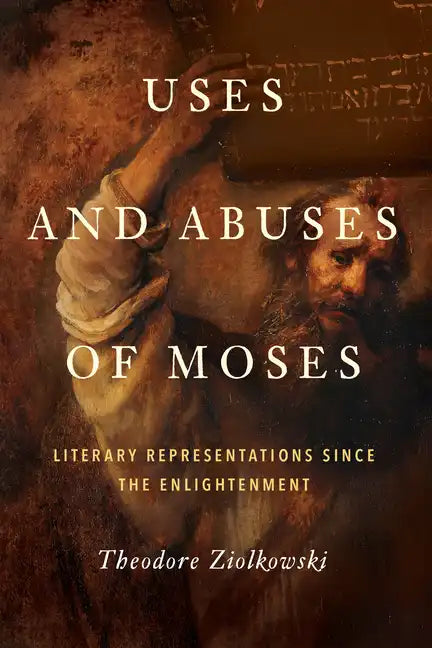 Uses and Abuses of Moses: Literary Representations Since the Enlightenment - Hardcover