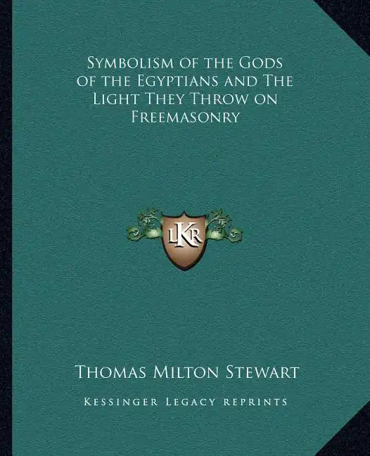 Symbolism of the Gods of the Egyptians and the Light They Throw on Freemasonry - Paperback