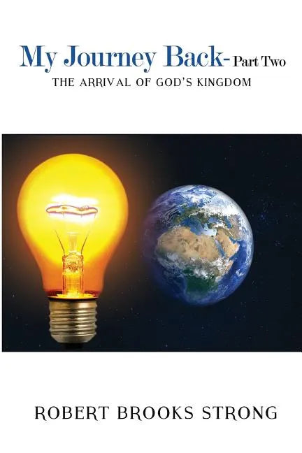 My Journey Back - Part Two 'The Arrival of God's Kingdom' - Paperback