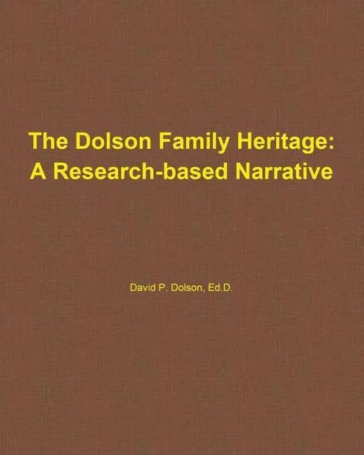 The Dolson Family Heritage: A Research-Based Narrative - Paperback