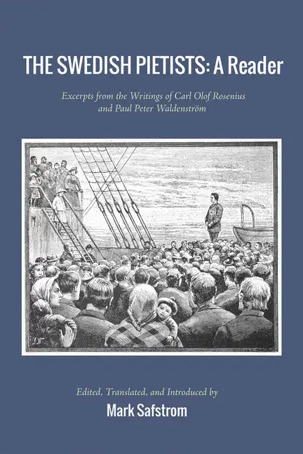 The Swedish Pietists: A Reader: Excerpts from the Writings of Carl Olof Rosenius and Paul Peter Waldenström - Paperback