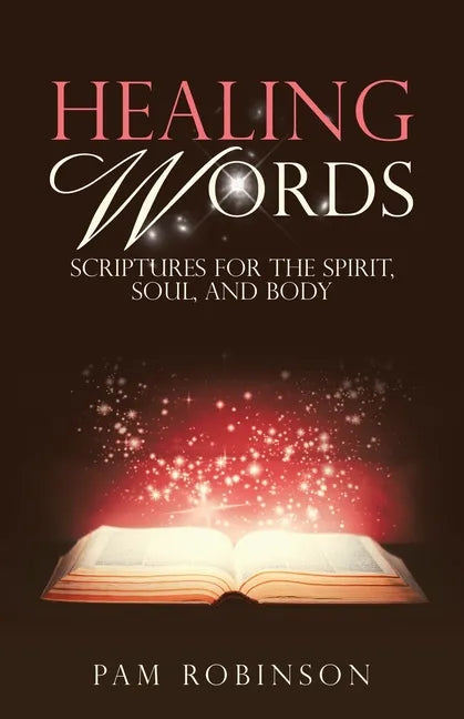 Healing Words: Scriptures for the Spirit, Soul, and Body - Paperback