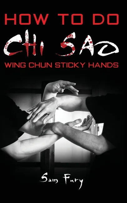 How To Do Chi Sao: Wing Chun Sticky Hands - Hardcover