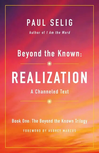 Beyond the Known: Realization: A Channeled Text - Paperback