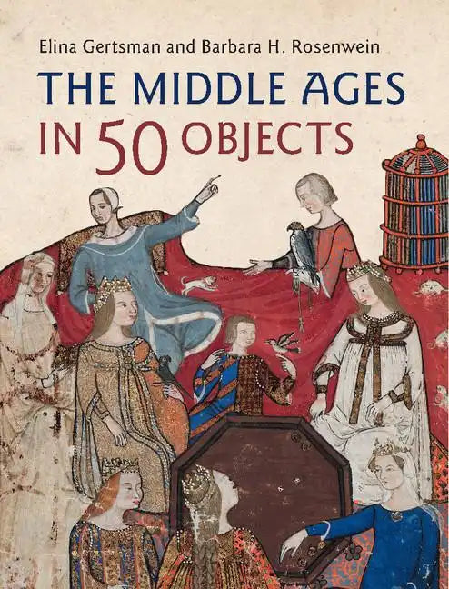 The Middle Ages in 50 Objects - Hardcover