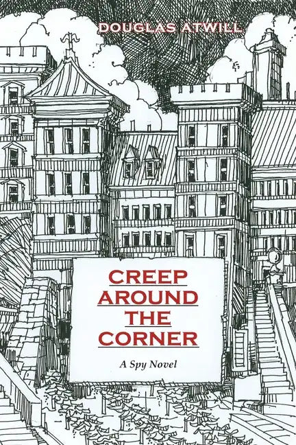 Creep Around the Corner: A Spy Novel - Paperback