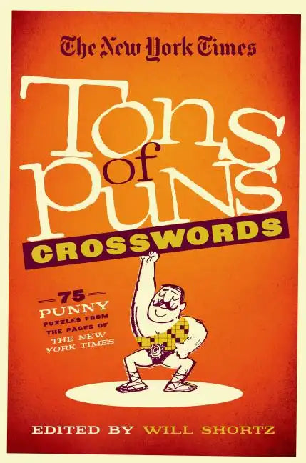 The New York Times Tons of Puns Crosswords: 75 Punny Puzzles from the Pages of the New York Times - Paperback