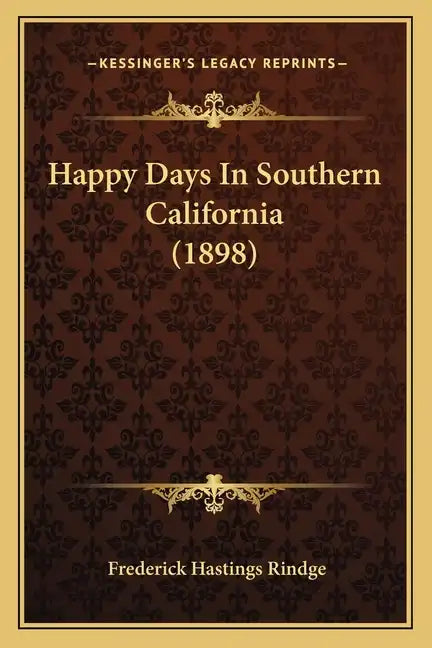 Happy Days in Southern California (1898) - Paperback