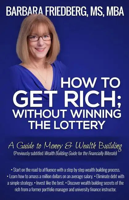 How to Get Rich; Without Winning the Lottery: A Guide to Money & Wealth Building - Paperback