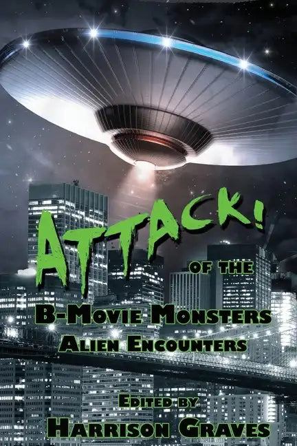 ATTACK! of the B-Movie Monsters: Alien Encounters - Paperback