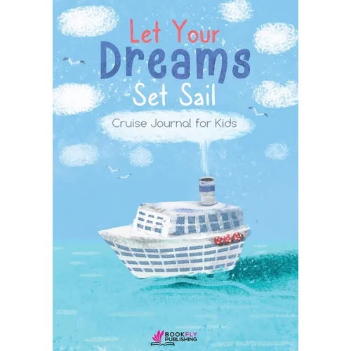 Let Your Dreams Set Sail: Cruise Journal for Kids - Paperback