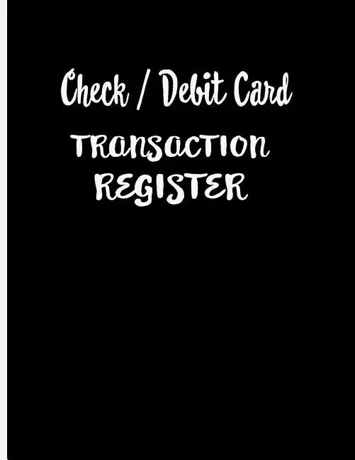 Check / Debit Card Transaction Register: Checkbook Register Checking Account Accommodates Over 1800 Transactions. - Paperback