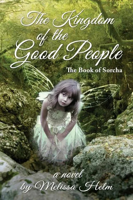 The Kingdom of the Good People (the Book of Sorcha 2) - Paperback