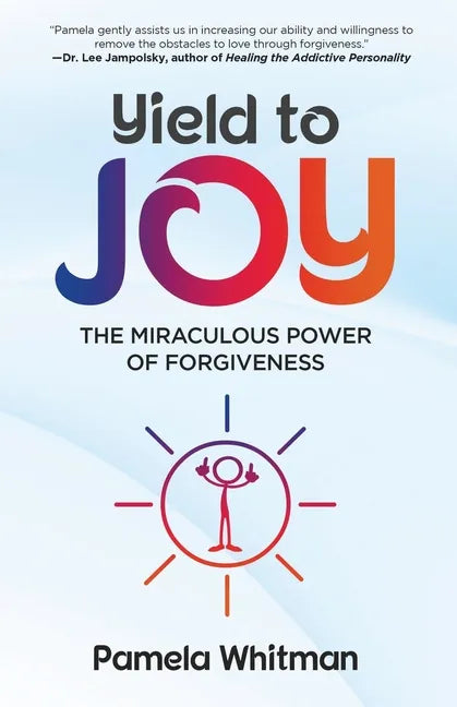 Yield to Joy: The Miraculous Power of Forgiveness - Paperback
