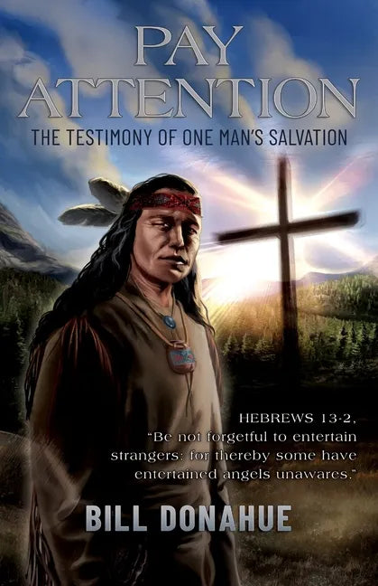 Pay Attention: The testimony of one man's salvation. Hebrews 13-2, "Be not forgetful to entertain strangers: for thereby some have en - Paperback