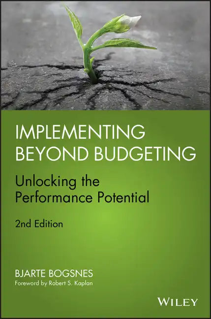 Implementing Beyond Budgeting: Unlocking the Performance Potential - Hardcover