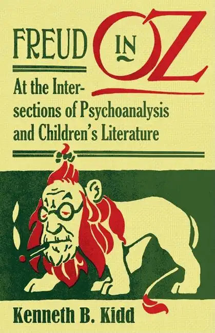 Freud in Oz: At the Intersections of Psychoanalysis and Children's Literature - Paperback