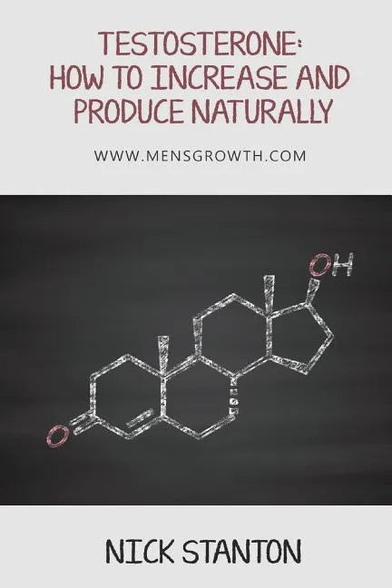 Testosterone: How to Increase and Produce Naturally - Paperback
